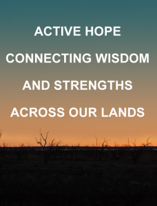 Active Hope: Connecting Wisdom and Strengths across our lands